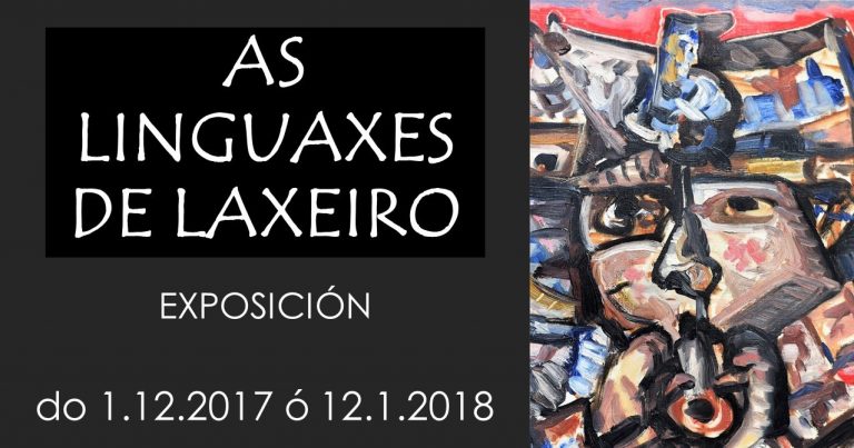 2017-2018 EXPOSICIÓN: LAXEIRO (1908-1996) «As linguaxes de Laxeiro»