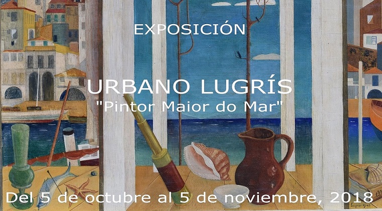 2018 EXPOSICIÓN: URBANO LUGRÍS “Pintor Maior do Mar” del 05.10.2018 al 05.11.2018